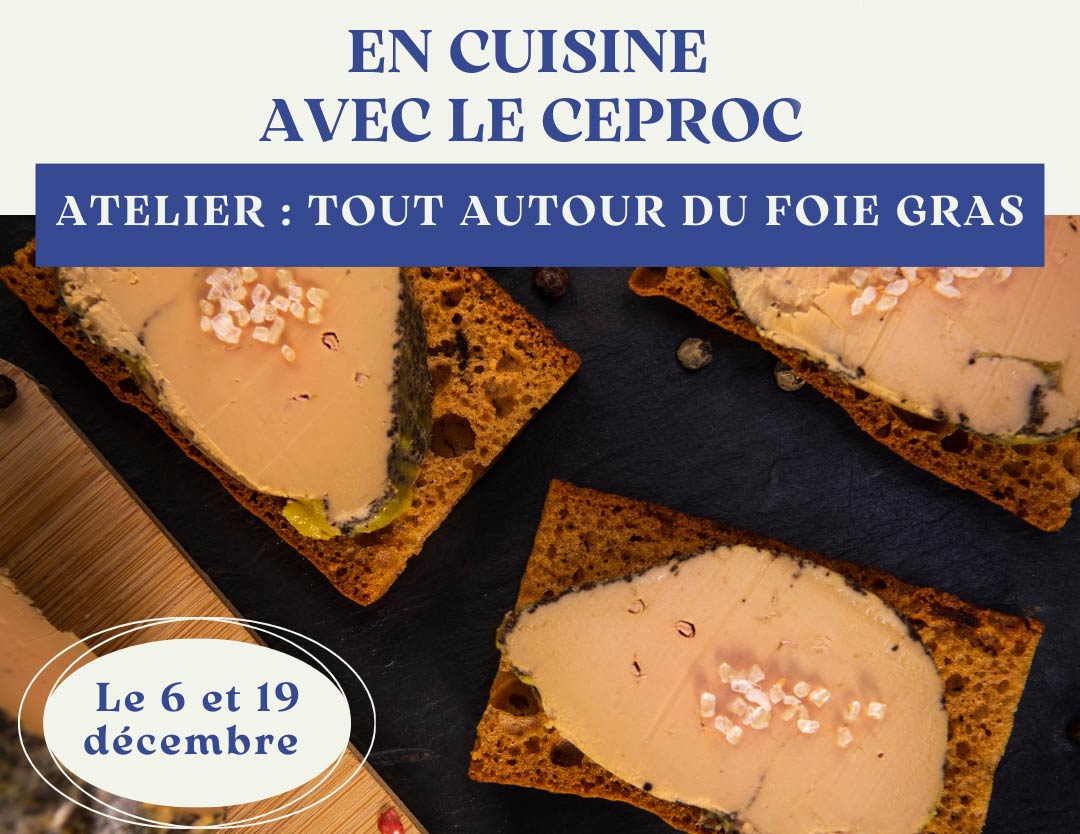 ATELIER « TOUT AUTOUR DU FOIE GRAS », LE 6 ET 19 DECEMBRE, 2H30 DE PUR DELICE !